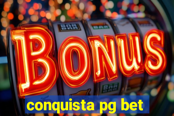 conquista pg bet